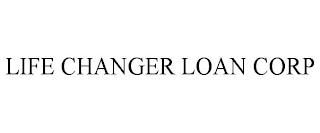 LIFE CHANGER LOAN CORP