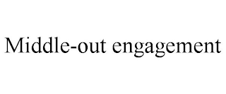 MIDDLE-OUT ENGAGEMENT