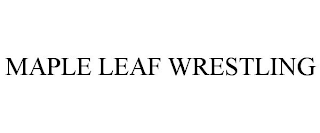 MAPLE LEAF WRESTLING