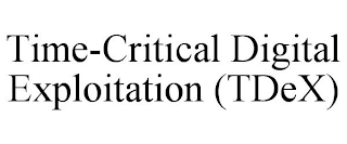 TIME-CRITICAL DIGITAL EXPLOITATION (TDEX)