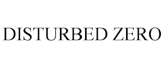 DISTURBED ZERO