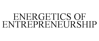 ENERGETICS OF ENTREPRENEURSHIP