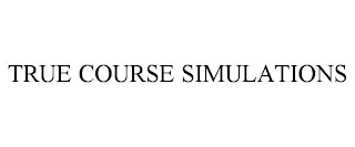 TRUE COURSE SIMULATIONS