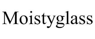 MOISTYGLASS