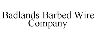 BADLANDS BARBED WIRE COMPANY