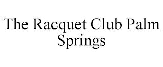 THE RACQUET CLUB PALM SPRINGS