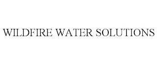 WILDFIRE WATER SOLUTIONS