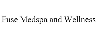 FUSE MEDSPA AND WELLNESS