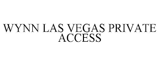 WYNN LAS VEGAS PRIVATE ACCESS