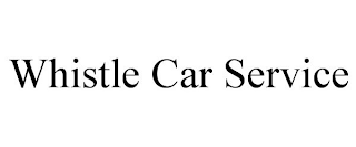 WHISTLE CAR SERVICE