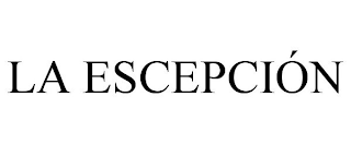 LA ESCEPCIÓN