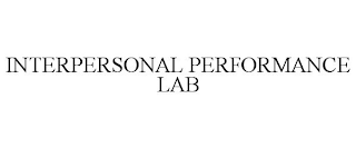 INTERPERSONAL PERFORMANCE LAB