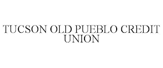 TUCSON OLD PUEBLO CREDIT UNION