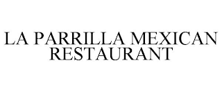 LA PARRILLA MEXICAN RESTAURANT