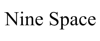 NINE SPACE