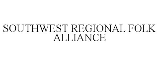 SOUTHWEST REGIONAL FOLK ALLIANCE