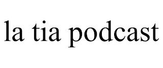 LA TIA PODCAST