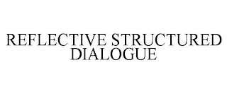 REFLECTIVE STRUCTURED DIALOGUE