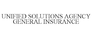 UNIFIED SOLUTIONS AGENCY GENERAL INSURANCE