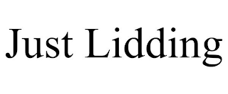 JUST LIDDING