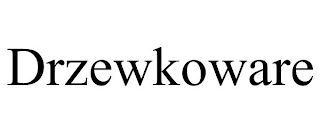 DRZEWKOWARE