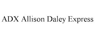 ADX ALLISON DALEY EXPRESS