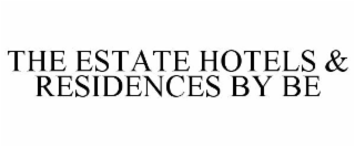 THE ESTATE HOTELS & RESIDENCES BY BE