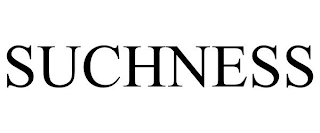 SUCHNESS