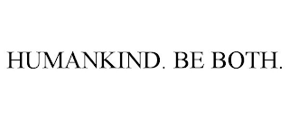 HUMANKIND. BE BOTH.