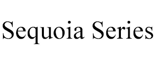 SEQUOIA SERIES