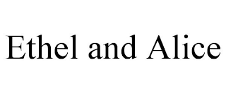 ETHEL AND ALICE