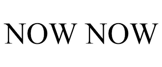 NOW NOW