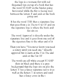 THE LOGO IS A WOMENS FIST WITH RED FINGERNAIL TIPS ON TOP OF A BOOK THAT HAS THE WORD STAMP ON THE BINDER GOING HORIZONTAL WHILE THE FIST IS FACING WEST BETWEEN THE LETTERS T AND ENDS AT THE BOOK GOING EAST IT HAS THE WORD THE THEN A SIGNATURE LINE THAT GOES FROM E IN THE TO O IN OF AND ON THE SIGNATURE LINE IS WHERE THE BOOK AND FIST SITS ON THE WORD APPROVAL IS DIRECTLY UNDER THE SIGNATURE LINE AND IT GOES FROM ONE END OF THE SIGNATURE LINE TO THE OTHER END OF IT THEN YOU HAVE "YOU NEVER KNOW YOU NEED A NOTARY UNTIL YOU NEED ONE." DIRECTLY APPROVAL BUT IT STARTS AT THE T IN THE AND ENDS AT THE F IN OF THE WORDS ARE ALL WHITE EXCEPT STAMP THATS IN BLACK AND THERE IS A GRAY BACKGROUND THAT THE LOGO SITS ON ALSO THE LETTERS Y HAS A FANCY SIGNATURE TAIL TO IT AS WELL AS THE LETTERS T IN NOTARY AND UNTIL HAS A FANCY CROSS IN THE T