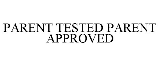 PARENT TESTED PARENT APPROVED