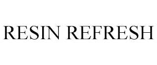 RESIN REFRESH