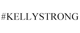 #KELLYSTRONG