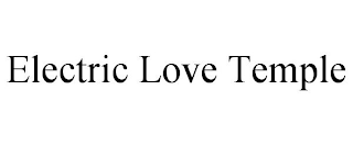 ELECTRIC LOVE TEMPLE trademark