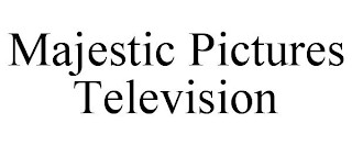 MAJESTIC PICTURES TELEVISION trademark