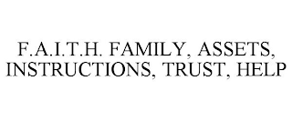 F.A.I.T.H. FAMILY, ASSETS, INSTRUCTIONS, TRUST, HELP trademark