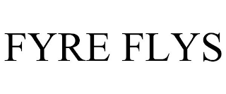 FYRE FLYS