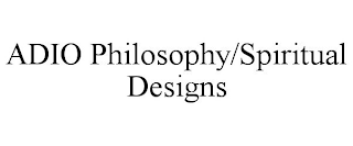 ADIO PHILOSOPHY/SPIRITUAL DESIGNS