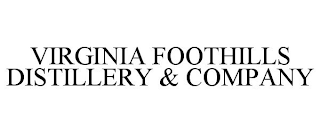 VIRGINIA FOOTHILLS DISTILLERY & COMPANY