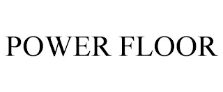 POWER FLOOR