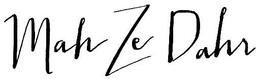 MAH ZE DAHR