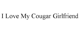 I LOVE MY COUGAR GIRLFRIEND