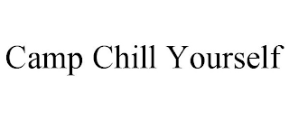 CAMP CHILL YOURSELF
