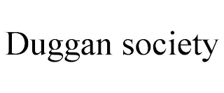 DUGGAN SOCIETY