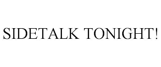 SIDETALK TONIGHT!