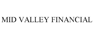 MID VALLEY FINANCIAL