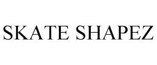 SKATE SHAPEZ